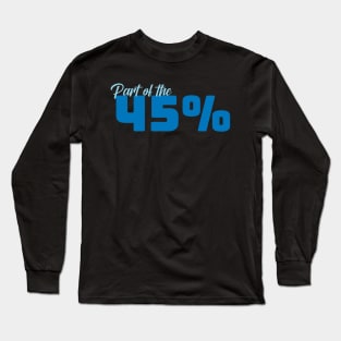 Part of the 45% of White Women against 45 - Blue Long Sleeve T-Shirt